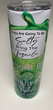 Load image into Gallery viewer, 20 oz Stainless Steel Tumbler, Bring the Tequila
