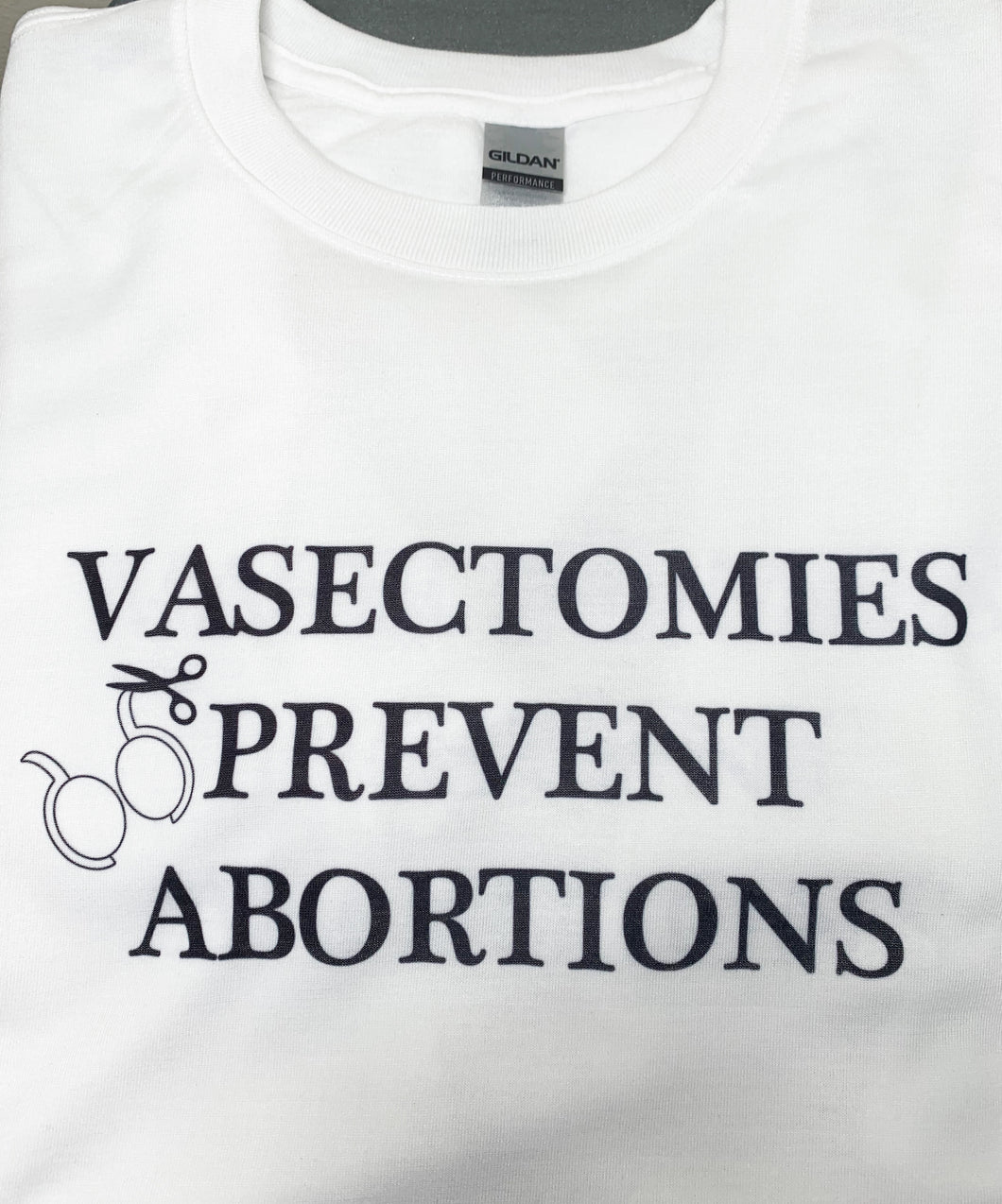 Vasectomies Prevent Abortions T-Shirt