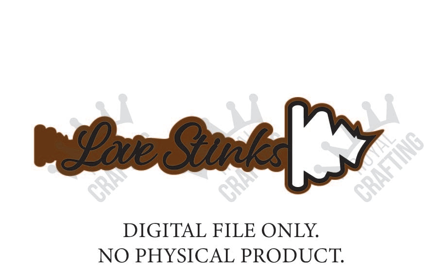 Digital SVG File- Love Stinks *No Physical Product*