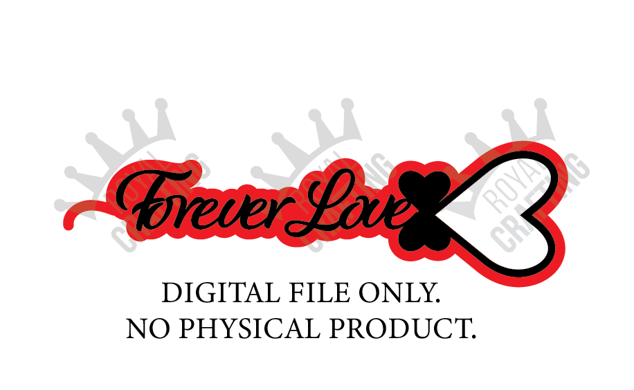 Digital SVG File- Forever Love *No Physical Product*